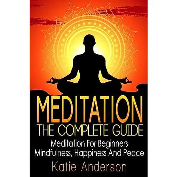 USED Book - Meditation: The Complete Guide: Meditation For Beginners, Mindfulness, Happiness & Peace by Anderson, Katie (Paperback) - english