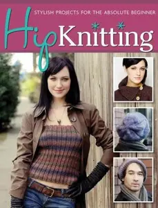 USED-Hip Knitting: Stylish Projects for the Absolute Beginner by Tsang, Astor (Paperback)