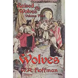 USED-Wolves: Raised by Wolves, Volume Four by W. a. Hoffman (Paperback)
