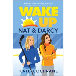 Wake Up, Nat & Darcy: A Spicy Sapphic Hockey Romance (Puck Struck: Volume Number 1) by Kate Cochrane [Paperback Book]