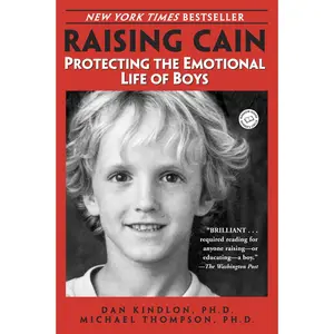Raising Cain: Protecting the Emotional Life of Boys -- Dan Kindlon - Paperback