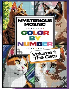 Mysterious Mosaic, Color by Number, Volume 1: The Cats: Coloring Book for Teens and Adults, Charming and Adorable, Pixel Art