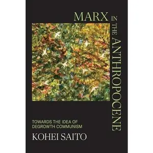 Marx in the Anthropocene -- Kohei Saito, Paperback