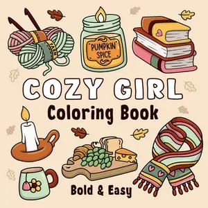 Cozy Girl Coloring Book: Bold and Easy Hygge Inspired Designs for Adults and Teens. Simple, Cute Illustrations with Thick Lines