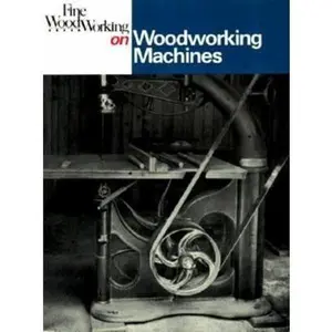 USED-Fine Woodworking on Woodworking Machines: 40 Articles Selected by the Editors of Fine Woodworking Magazine by Fine Woodworking (Paperback)