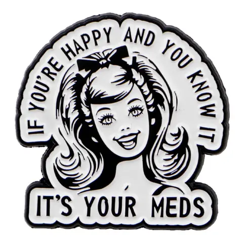 "If You're Happy And You Know it .It's Your Meds." Personalized English Pin Badge, Durable Metal Pins, Alloy Brooch Pin, Casual Fashion Accessory, Perfect Gift for Friends, Daily Clothing Decoration, Lapel Pin