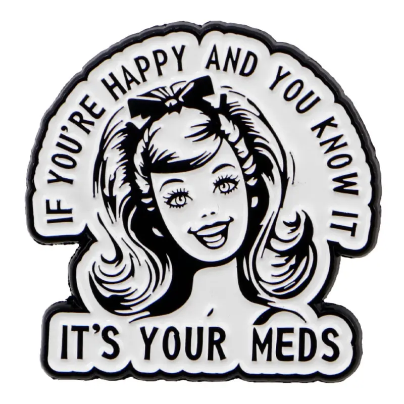 "If You're Happy And You Know it .It's Your Meds." Personalized English Pin Badge, Durable Metal Pins, Alloy Brooch Pin, Casual Fashion Accessory, Perfect Gift for Friends, Daily Clothing Decoration, Lapel Pin