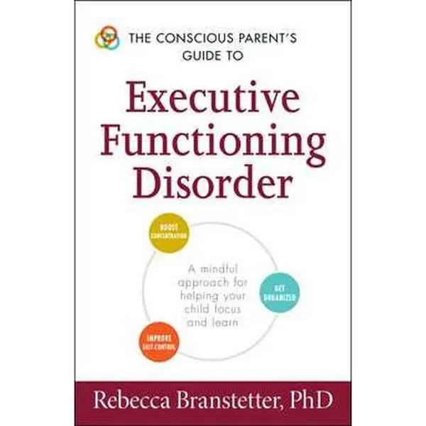 The Conscious Parent's Guide to Executive Functioning Disorder
