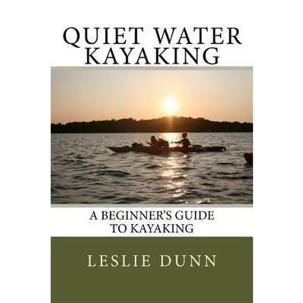 USED-Quiet Water Kayaking: A Beginner's Guide to Kayaking by Dunn, Leslie (Paperback)