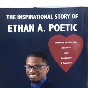 The Inspirational Story of Ethan A. Poetic: Chronicles of Adversities, Education, Sports, Relationships & Resiliency