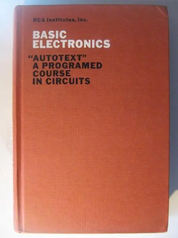USED Book - Basic Electronics: Autotext a Programed Course in Circuits by Friedman, Jack W (Hardcover) - english