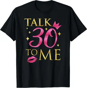 "Talk 30 To Me" Funny Birthday T-Shirt | Unisex Cotton T-Shirt | Unique Gift Tee
