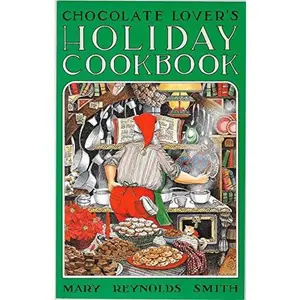 USED-Chocolate Lover's Holiday Cookbook by Mary Reynolds Smith (Unknown)