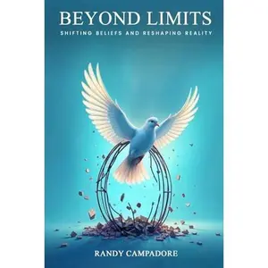 USED-Beyond Limits: Shifting Beliefs and Reshaping Reality by Randy Campadore (Paperback)