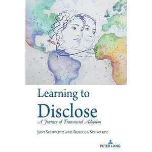 USED-Learning to Disclose: A Journey of Transracial Adoption by Schwartz, Joni (Paperback)