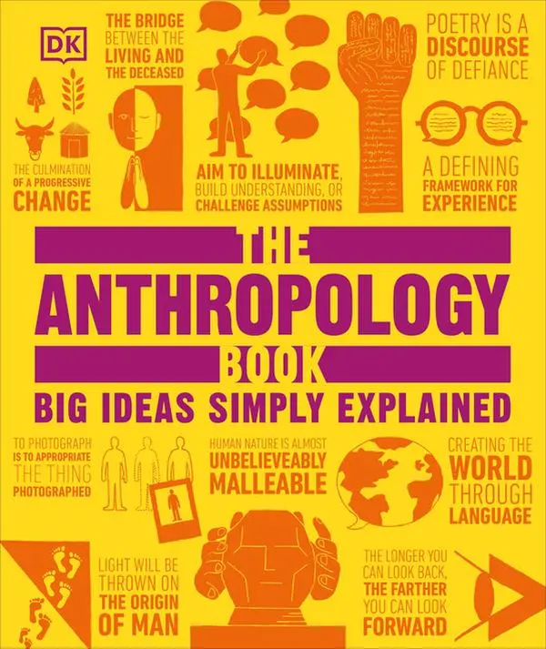 The Anthropology Book: Big Ideas Simply Explained -- DK - Hardcover