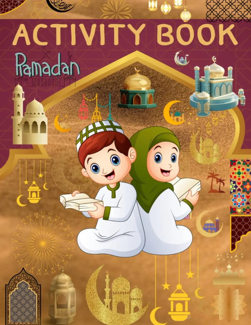 Ramadan Activity Book For Kids Ages 6–12: Ramadan Activity Book for Muslim Kids Including Word Searches, Math Games, Writing Activities Mazes, and Coloring Pages