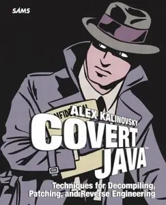 USED-Covert Java: Techniques for Decompiling, Patching, and Reverse Engineering by Alex Kalinovsky (Paperback)