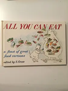 USED-All You Can Eat: A Feast of Great Food Cartoons by Sam Gross (Hardcover)