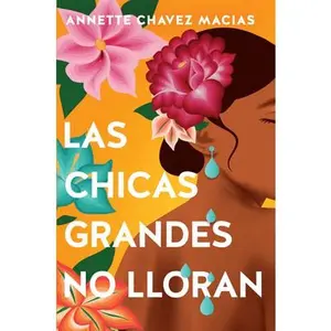 Las Chicas Grandes No Lloran/ Big Chicas Don't Cry -- Annette Chavez Macias, Paperback