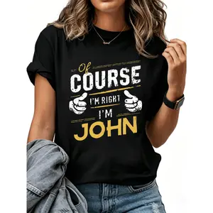 100% Cotton “Of Course I'm Right, I'm John” Graphic T-Shirt