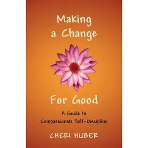 USED-Making a Change for Good: A Guide to Compassionate Self-Discipline by Huber, Cheri (Paperback)