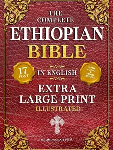 The Complete Ethiopian Bible in English (Extra-Large Print 17-Point Font, Illustrated) Includes Missing Apocrypha, Book of Enoch, Ezras, Jubilees, Meqabyan, Book of Wisdom, & Other Orthodox Lost Books