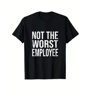 Hilarious Not The Worst Employee Graphic Tee Unisex Cotton Comfort Fit Round Neck Distressed Print Lightweight Breathable Casual Wear Sizes S To XXXXXL