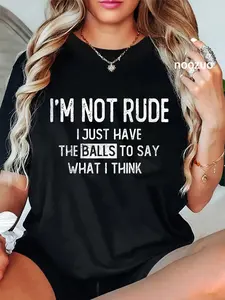 100% Cotton I'm not rude just have the balls to say what I think T-Shirt