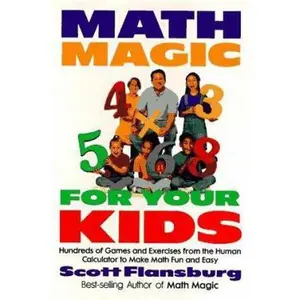 USED-Math Magic for Your Kids: Hundreds of Games and Exercises... by Scott Flansburg (Hardcover)