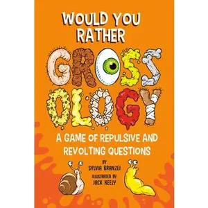 Would You Rather Grossology: A Game of Repulsive and Revolting Questions -- Sylvia Branzei, Paperback