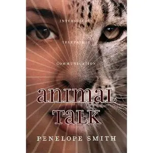 USED-Animal Talk: Interspecies Telepathic Communication by Penelope Smith (Paperback)