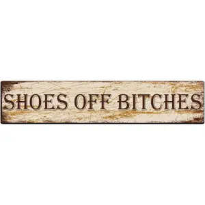 Aluminium Sign Shoes Off Bitches sign Metal Tin Sign 4" x 16" Home Kitchen Outdoor | Indoor Wall Decor Garden Yard Signs Fence Iron Net Post Gift for Men