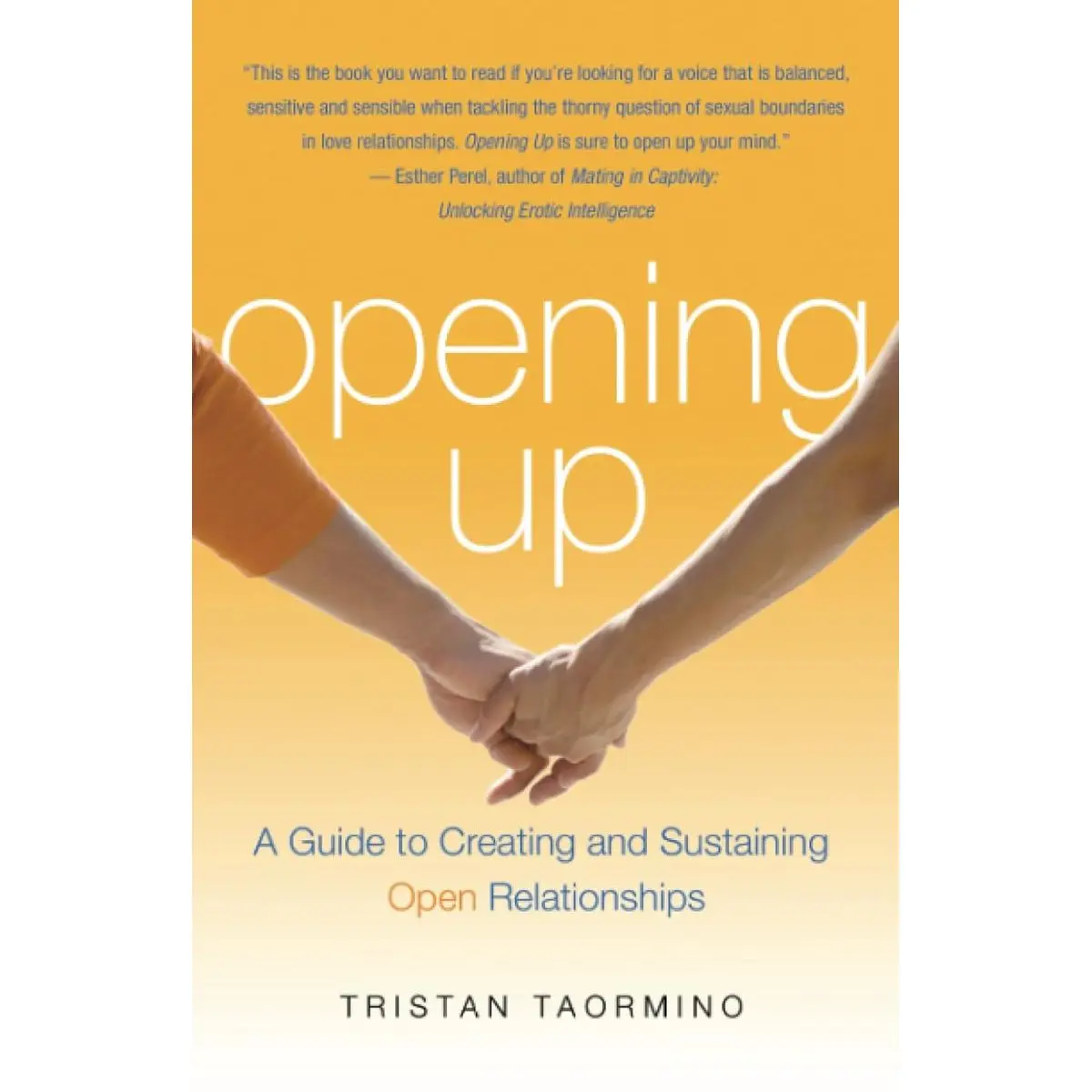 Opening Up: A Guide to Creating and Sustaining Open Relationships Paperback – May 1, 2008