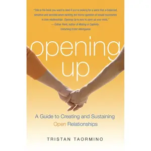 Opening Up: A Guide to Creating and Sustaining Open Relationships Paperback – May 1, 2008