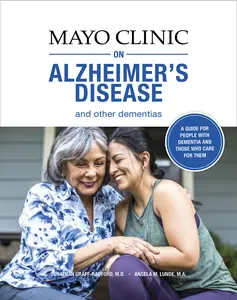 USED-Mayo Clinic on Alzheimer's Disease and Other Dementias: A Guide for People with Dementia and Those Who Care for Them by Graff-Radford, Jonathan (Paperback)