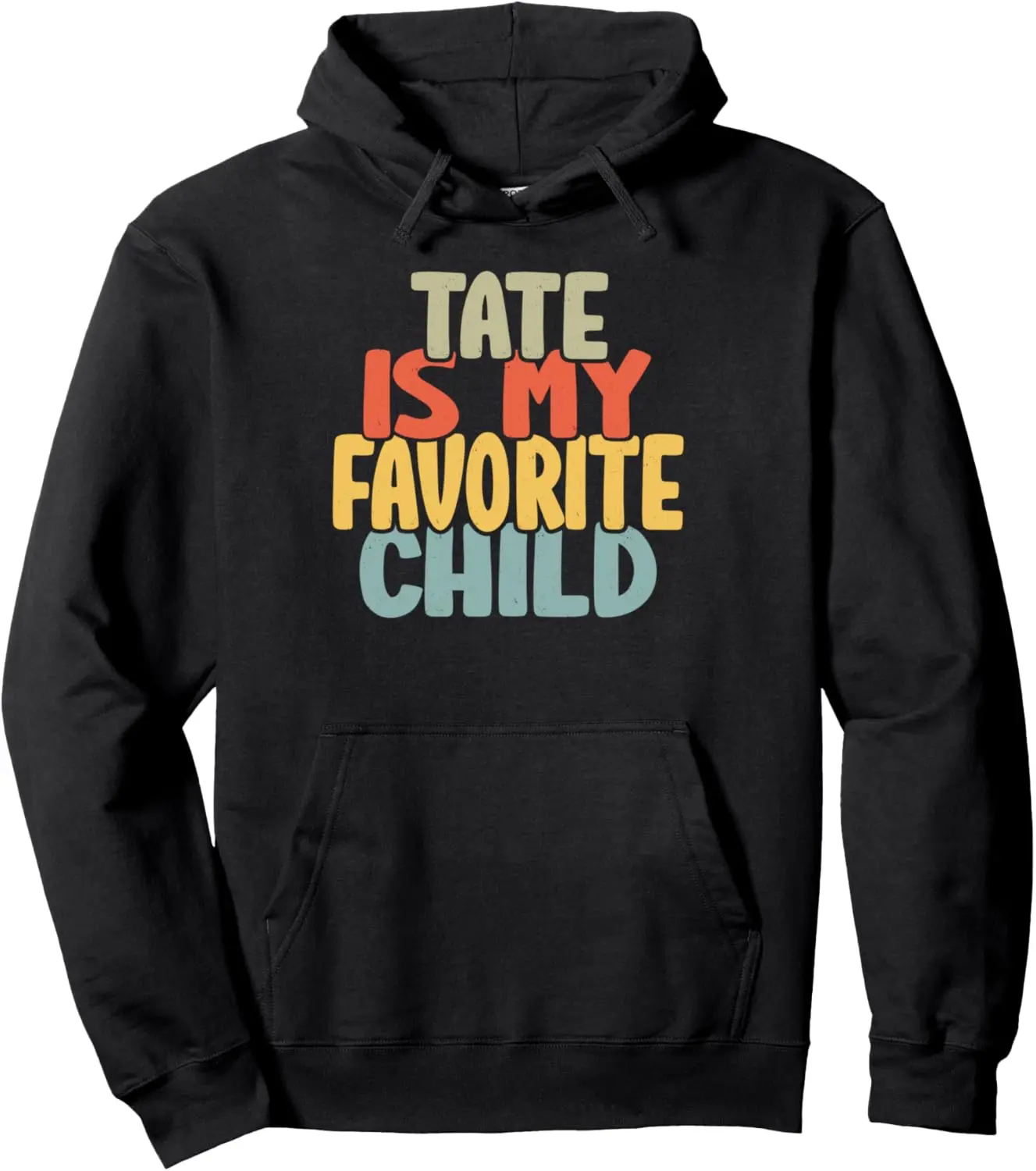 Tate Is My Favorite Child Funny Shirt From Aaron To Parents Pullover Hoodie