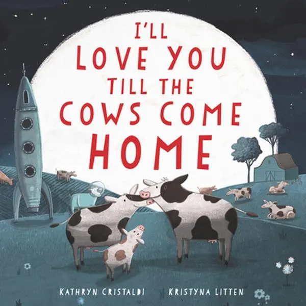 I'll Love You Till the Cows Come Home Cute Board Book - Kathryn Cristaldi, Children's Literature & Art Book, Kids' Gift Idea