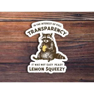 It Was Not Easy Peasy Lemon Squeezy Sticker, Funny Raccoon Sticker, Sarcastic Sticker, Meme Sticker, Cute Raccoon, Waterproof Vinyl Sticker