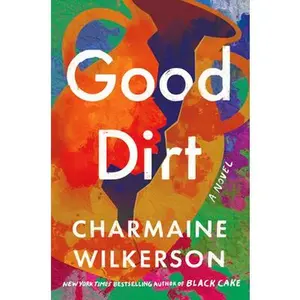 Good Dirt -- Charmaine Wilkerson, Hardcover