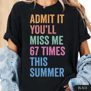 Comfort Colors Admit It You'll Miss Me 6 7 Times This Summer 67 Teacher Kid Shirt, Cute End Of Year School Student Teacher Summer 67 Meme Six Seven Graphic Tee