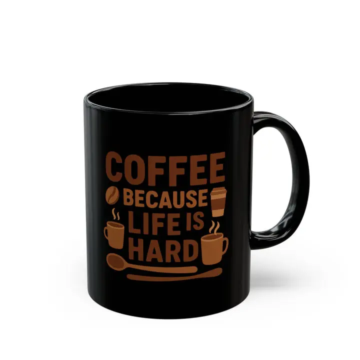 Sassy Coffee Mug — "Life Is Hard" Black Ceramic Coffee Mug (11oz, 15oz)
