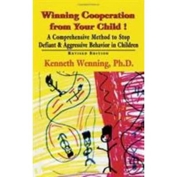 USED-Winning Cooperation from Your Child!: A Comprehensive Method to Stop Defiant and Aggressive Behavior in Children by Kenneth Wenning (Paperback)