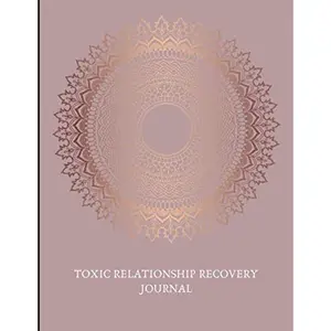 Toxic Relationship Recovery Journal: Beautiful Self-Care Gift w. Self Esteem Prompts, Mood Trackers, Break-Up & Emotional Trauma WorkSheets, Mental ... Inspiring Quotes, Illustrations, & More! Paperback – November 8, 2019