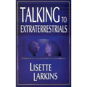 USED-Talking to Extraterrestrials: Communicating With Enlightened Beings by Lisette Larkins (Paperback)