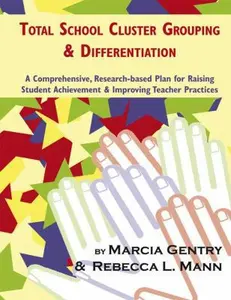 USED-Total School Cluster Grouping and Differentiation: A Comprehensive, Research-based Plan for Raising Student Achievement and Improving Teacher Practice by Marcia Gentry Ph.D. (Paperback)