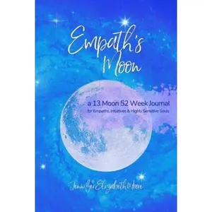 USED-Empath's Moon: a 13 Moon 52 Week Journal for Empaths, Intuitives and Highly Sensitive Souls by Jennifer Elizabeth Moore (Paperback)