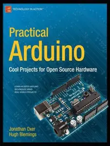 USED-Practical Arduino: Cool Projects for Open Source Hardware by Oxer, Jonathan (Paperback)