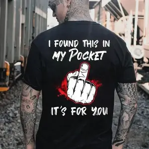 I FOUND THIS IN MY POCKET IT’S FOR YOU Middle Finger Print Men’s T-Shirt