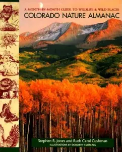 USED-Colorado Nature Almanac: A Month-By-Month Guide to Wildlife and Wild Places by Stephen R Jones (Paperback)